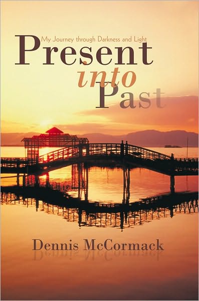 Present into Past: My Journey through Darkness and Light