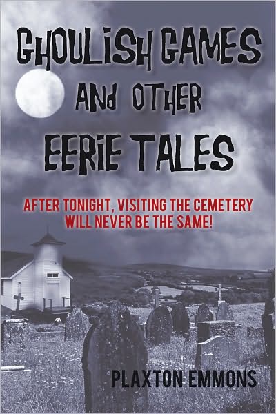 Ghoulish Games & Other Eerie Tales: After tonight, visiting the cemetery will never be the same!