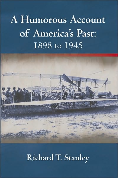 A Humorous Account of America's Past: 1898 to 1945