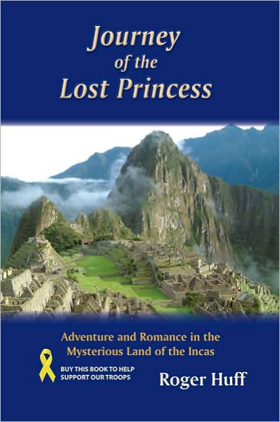 Journey of the Lost Princess: Adventure and Romance in the Mysterious Land of the Incas