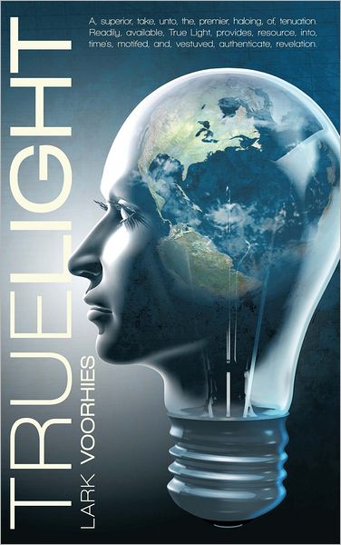 True Light: A, superior, take, unto, the, premier, haloing, of, tenuation. Readily, available, True Light, provides, resource, into, time's, motifed, and, vestuved, authenticate, revelation.