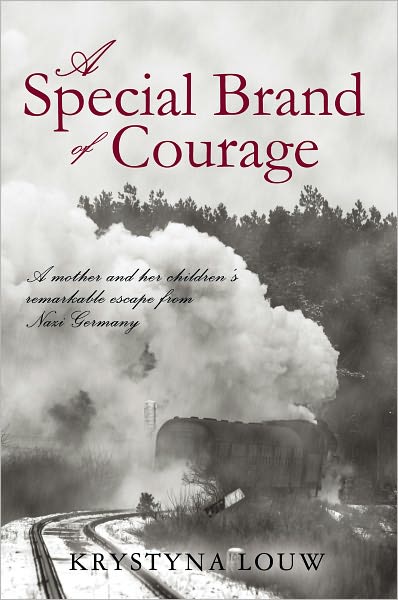 A Special Brand of Courage: A mother and her children's remarkable escape from Nazi Germany