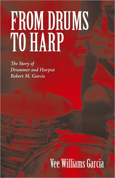 FROM DRUMS TO HARP: The Story of Drummer and Harpist Robert M. Garcia