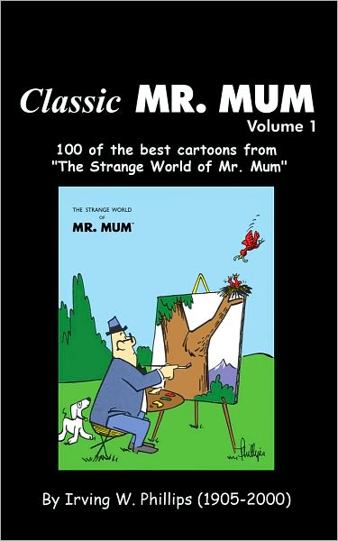 Classic Mr. Mum: 100 cartoons from "The Strange World of Mr. Mum"