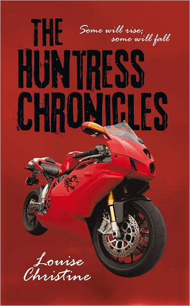 The Huntress Chronicles: Some will rise; some will fall