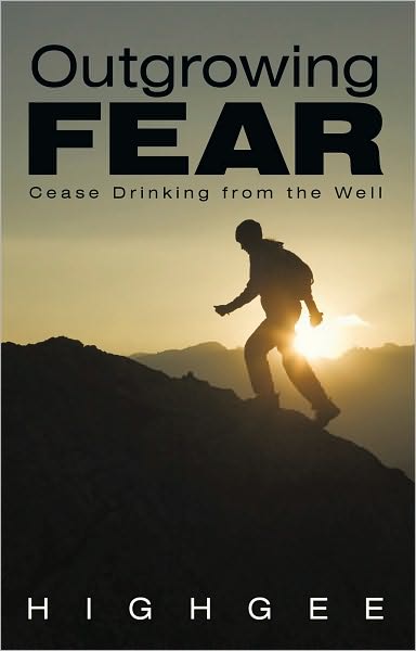 Outgrowing Fear: Cease Drinking from the Well