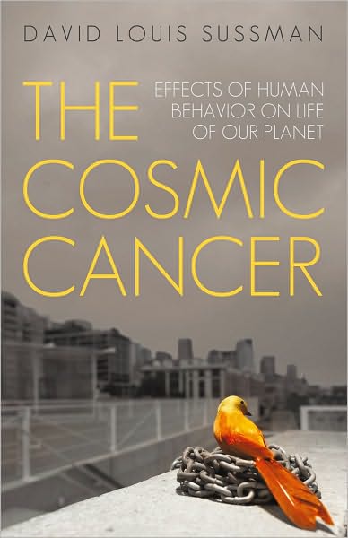 The Cosmic Cancer: Effects of Human Behavior on Life of Our Planet