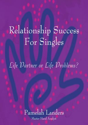 Relationship Success For Singles: Life Partner or Life Problems?