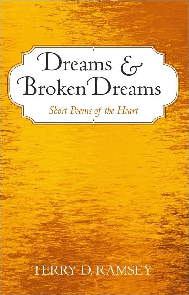 Dreams and Broken Dreams: Short Poems of the Heart