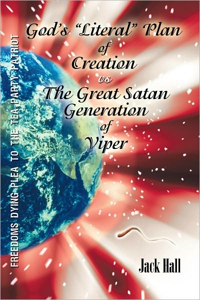 Gods "Literal" Plan of Creation - vs.- the Great Satan Generation of Viper