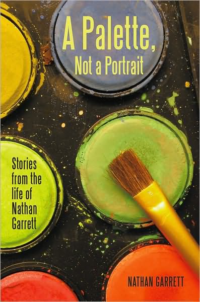 A Palette, Not a Portrait: Stories from the life of Nathan Garrett