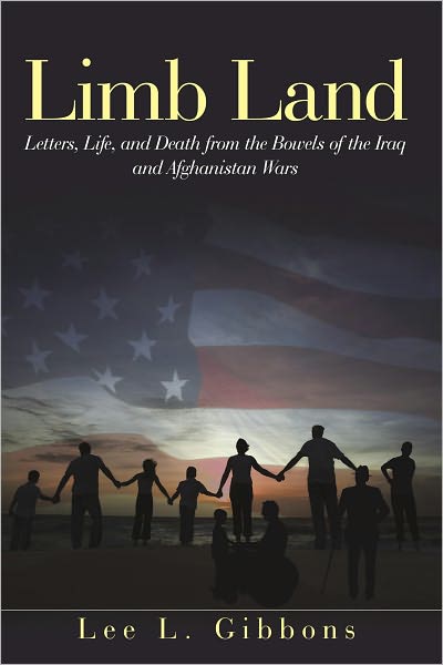 Limb Land: Letters, Life, and Death from the Bowels of the Iraq and Afghanistan Wars