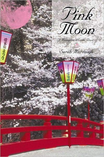 Pink Moon: A Menagerie of Erotic Prose