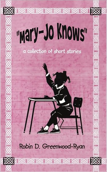 "Mary-Jo Knows": a collection of short stories