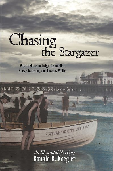Chasing the Stargazer: With Help from Luigi Pirandello, Nucky Johnson, and Thomas Wolfe
