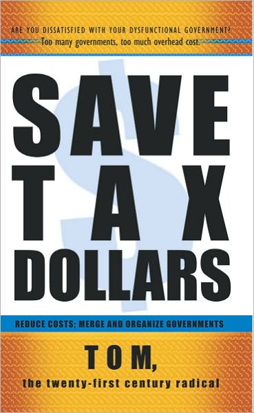 Save Tax Dollars: Reduce Costs; Merge and Organize Governments