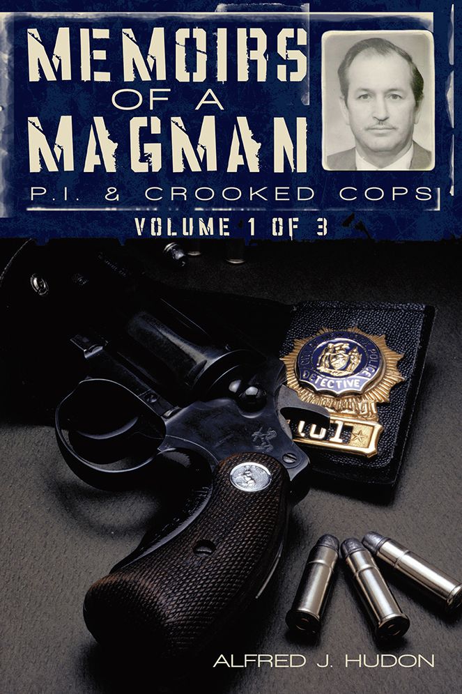 Memoirs of a Magman: P.I. & Crooked Cops: Volume One