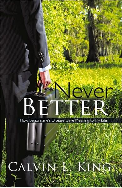 Never Better: How Legionnaire's Disease Gave Meaning to My Life