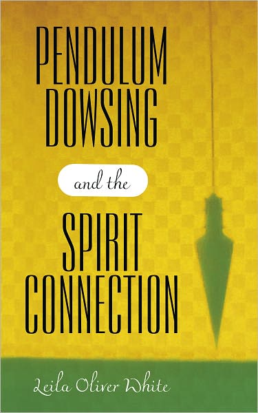 Pendulum Dowsing and the Spirit Connection