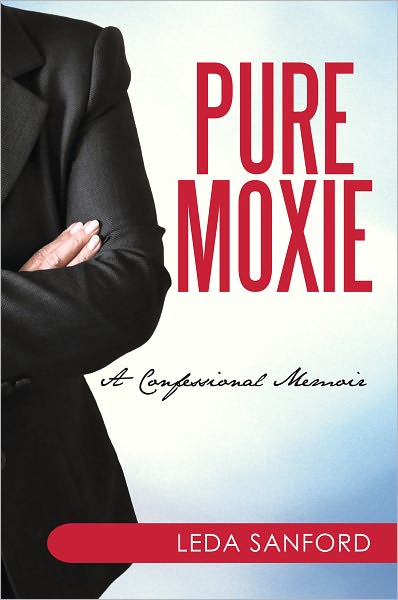 Pure Moxie: A Confessional Memoir