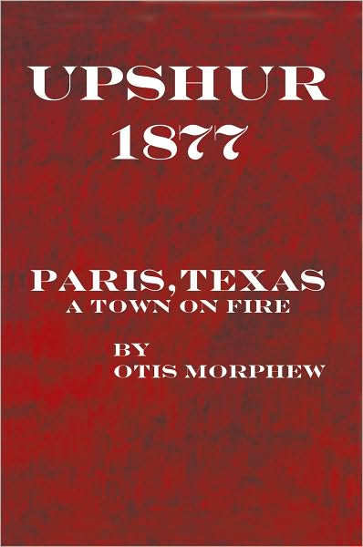 UPSHUR 1877: Paris, Texas, a town on fire