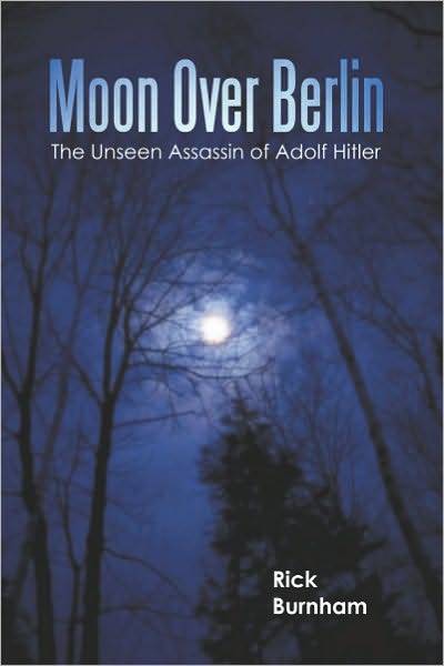 Moon Over Berlin: The Unseen Assassin of Adolf Hitler