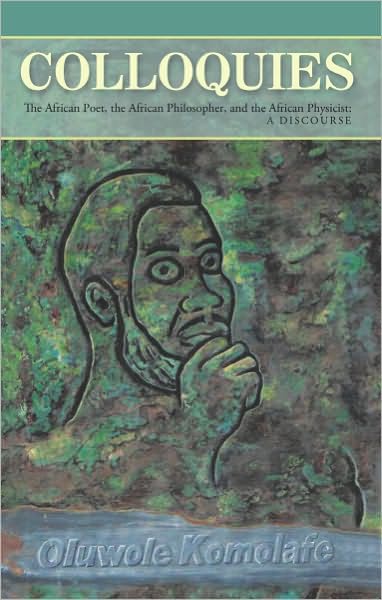 Colloquies: The African Poet, the African Philosopher, and the African Physicist: A Discourse