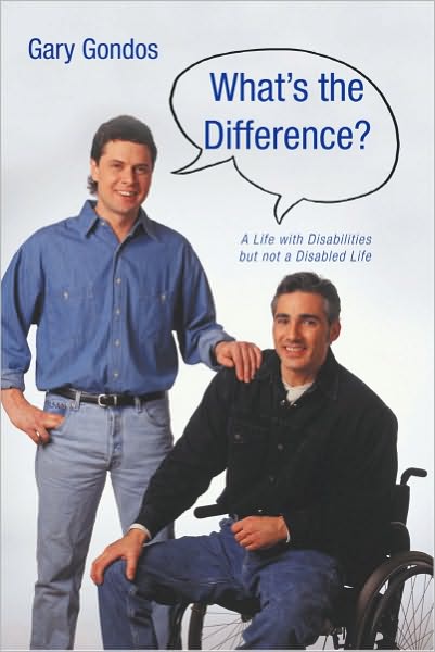 What's the Difference?: A Life with Disabilities but not a Disabled Life