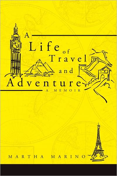 A LIFE OF TRAVEL AND ADVENTURE: A MEMOIR