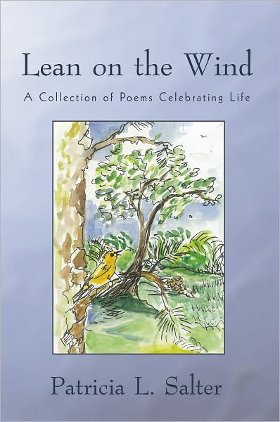 Lean on the Wind: A Collection of Poems Celebrating Life