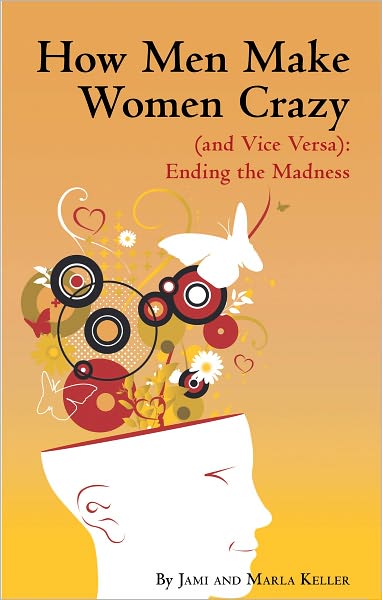 How Men Make Women Crazy (and Vice Versa): Ending the Madness