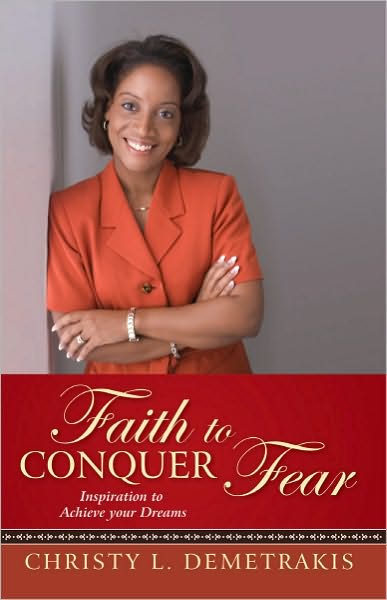 Faith to Conquer Fear: Inspiration to Achieve your Dreams