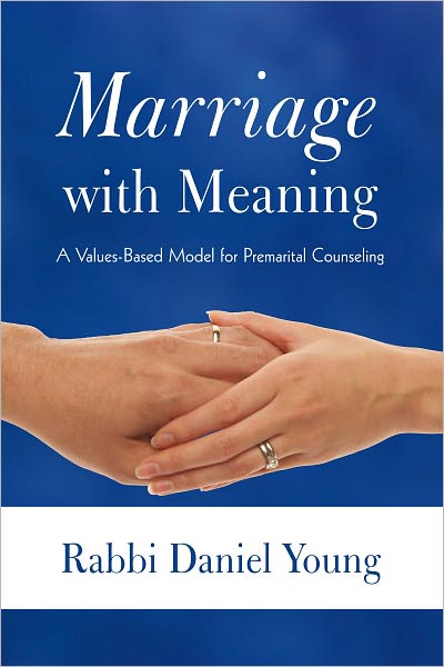 Marriage with Meaning: A Values-Based Model for Premarital Counseling