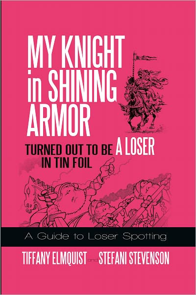 My Knight in Shining Armor Turned out to Be a Loser in Tin Foil: A Guide to Loser Spotting