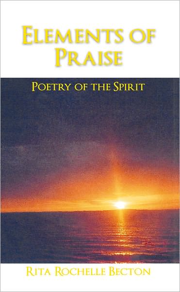 Elements of Praise:: Poetry of the Spirit