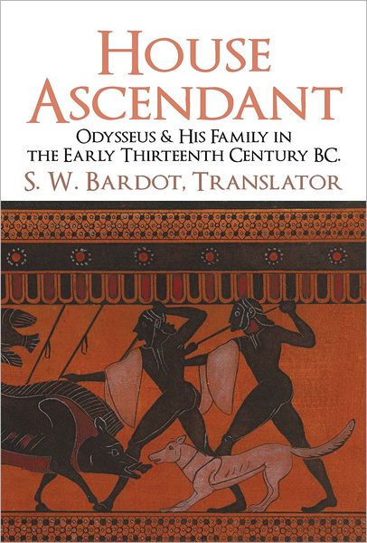 House Ascendant: Odysseus & His Family in the Early Thirteenth Century BC.
