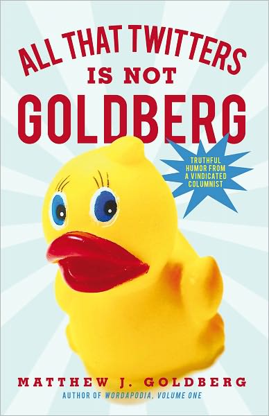 All That Twitters Is Not Goldberg: Truthful Humor from a Vindicated Columnist