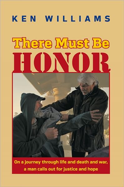 There Must Be Honor: On a journey through life and death and war, a man calls out for justice and hope.