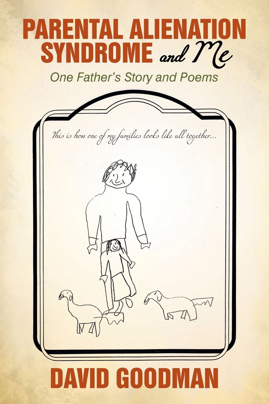 Parental Alienation Syndrome and Me: One Father's Story and Poems