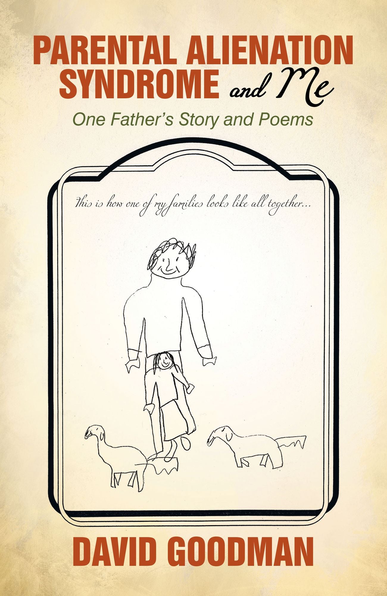 Parental Alienation Syndrome and Me: One Father's Story and Poems
