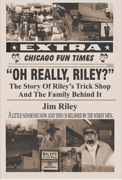 Oh Really, Riley?: The Story of Riley's Trick Shop and the Family behind It