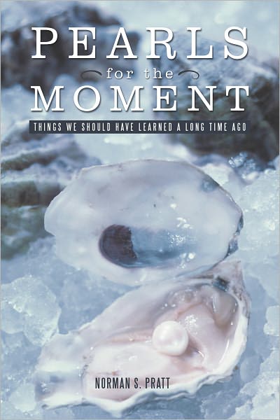 Pearls for the Moment: Things We Should Have Learned a Long Time Ago