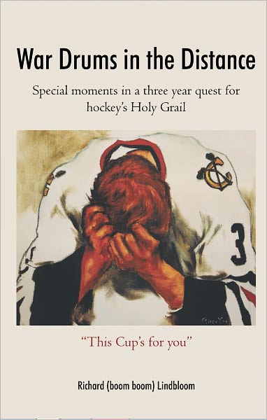War Drums in the Distance: Special moments in a three year quest for hockey's Holy Grail.