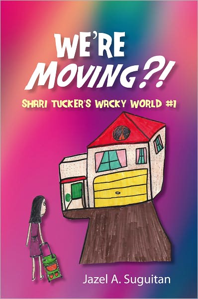 We'Re Moving?!: Shari Tucker'S Wacky World #1
