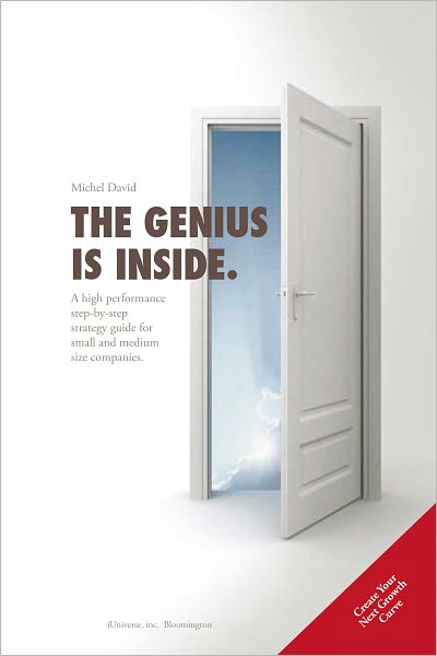 The Genius is Inside.: A high performance step-by-step strategy guide for small and medium size companies.