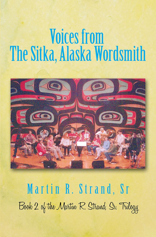Voices from The Sitka, Alaska Wordsmith: Book 2 of the Martin R. Strand, Sr. Trilogy