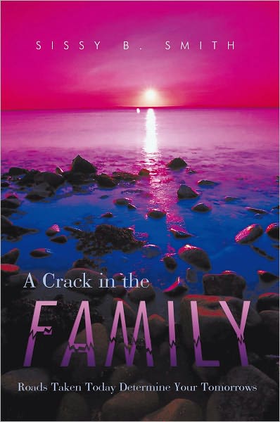 A Crack in the Family: Roads Taken Today Determine Your Tomorrows