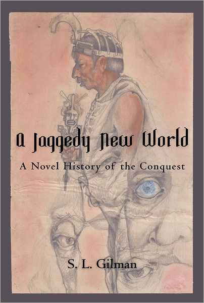 A Jaggedy New World: A Novel History of the Conquest