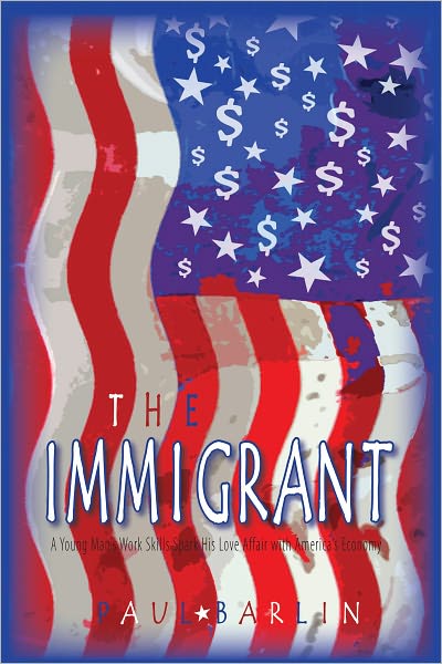The Immigrant: A Young Man's Trade Skills Spark His Love Affair with America's Economy