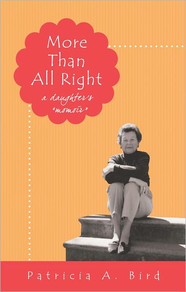 More Than All Right: A Daughter's "Momoir"